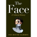 The Face: A Cultural History