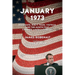 January 1973: Watergate, Roe V. Wade, Vietnam, and the Month That Changed America Forever