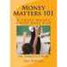 Money Matters 101: A Smart Money Guide Ages 8-18; 2nd Ed.