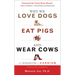 Why We Love Dogs, Eat Pigs, and Wear Cows: An Introduction to Carnism, 10th Anniversary Edition