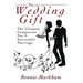 The Wedding Gift: The Ultimate Companion For A Successful Marriage