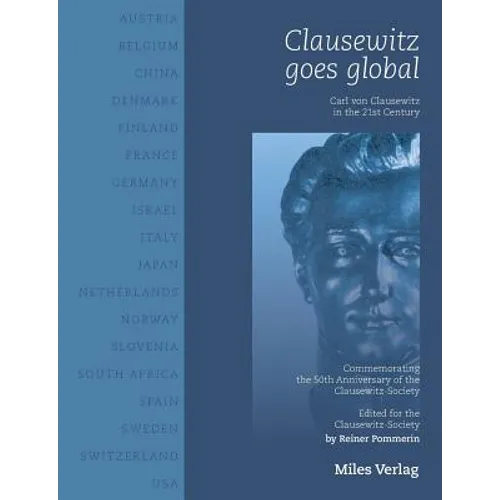 Clausewitz goes global: Carl von Clausewitz in the 21st century