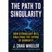 The Path to Singularity: How Technology Will Challenge the Future of Humanity