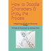 How to Doodle Characters: & Enjoy the Process