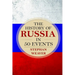 The History of Russia in 50 Events: (Russian History - Napoleon In Russia - The Crimean War - Russia In World War - The Cold War)