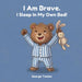 I Am Brave. I Sleep In My Own Bed!: An affirmation book for kids about sleeping alone (Ages 2-5)