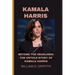 Kamala Harris: Beyond the Headlines: The Untold Story of Kamala Harris