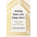 Making Home Your Happy Place: A Real-Life Guide to Decluttering Without the Overwhelm