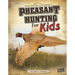 Pheasant Hunting for Kids