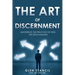 The Art of Discernment: Mastering the Practice of Wise Decision-Making