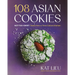 108 Asian Cookies: Not-Too-Sweet Treats from a Third-Culture Kitchen