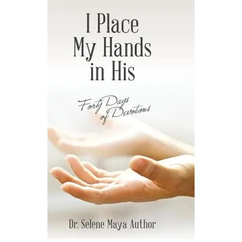 I Place My Hands in His: Forty Days of Devotions