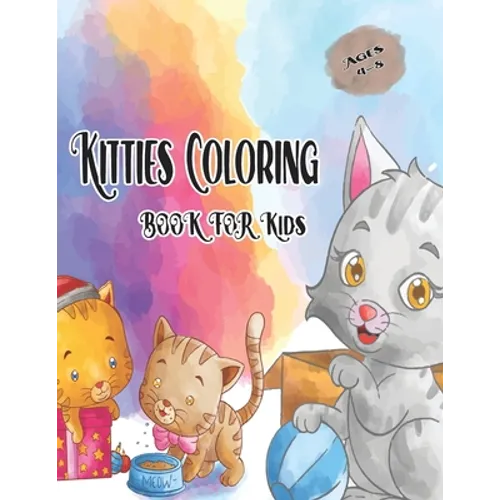 Kitties Coloring Book for Kids Ages 4-8: Cute Cat Coloring Book for kids, The Big Cat Coloring Book for Girls, Boys and All Kids, Cute Cat Coloring Bo
