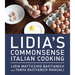Lidia's Commonsense Italian Cooking: 150 Delicious and Simple Recipes Anyone Can Master: A Cookbook