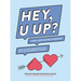 Hey, U Up? (for a Serious Relationship): How to Turn Your Booty Call Into Your Emergency Contact