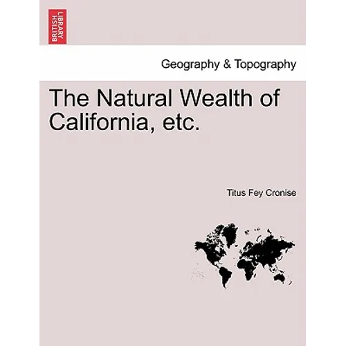 The Natural Wealth of California, etc. - Paperback