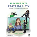 Breaking into Factual TV: Your Career Companion