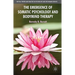 The Emergence of Somatic Psychology and Bodymind Therapy