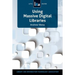 Using Massive Digital Librarise: A Lita Guide