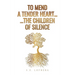 To Mend a Tender Heart... The Children of Silence