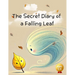 The Secret Diary of a Falling Leaf: The Secret Stories Recorded While Wandering the World