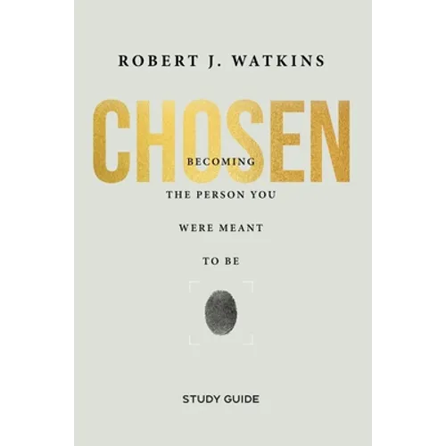Chosen - Study Guide: Becoming the Person You Were Meant to Be