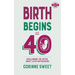 Birth Begins at 40