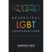 Respectful LGBT Conversations: Seeking Truth, Giving Love, and Modeling Christian Unity