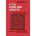 In the Anglo-Arab Labyrinth: The McMahon-Husayn Correspondence and its Interpretations 1914-1939