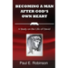 Becoming a Man After God's Own Heart: A Study on the Life of David