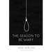 The Season to Be Wary
