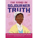 The Story of Sojourner Truth: An Inspiring Biography for Young Readers