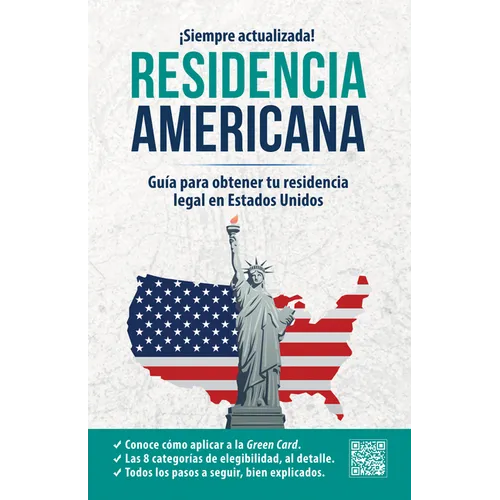 Residencia Americana: Guía Para Obtener Tu Residencia Legal En Estados Unidos / How to Get Your Green Card