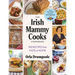 The Irish Mammy Cooks Cookbook: 100 Recipes That Taste of Home