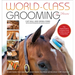 World-Class Grooming for Horses: The English Rider's Complete Guide to Daily Care and Competition