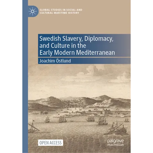 Swedish Slavery, Diplomacy, and Culture in the Early Modern Mediterranean