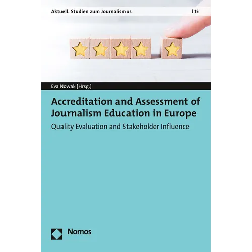 Accreditation and Assessment of Journalism Education in Europe: Quality Evaluation and Stakeholder Influence