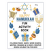 The Happy Hanukkah Fun Activity Book: Celebrate the Festival of Lights with Cute Coloring Pages, Mazes, Matching Games, Word Search Puzzles, Chanukah