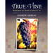 True Vine: Meditations on a Month of John 15:1-16