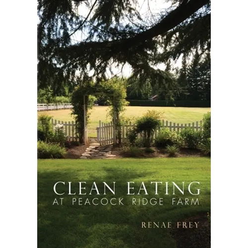 Clean Eating at Peacock Ridge Farm