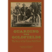 Guarding the Goldfields: The Story of the Yukon Field Force