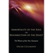 Immortality of the Soul or Resurrection of the Dead?: The Witness of the New Testament