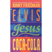 Elvis, Jesus and Coca-Cola