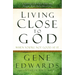 Living Close to God When You're Not Good at It: A Spiritual Life That Takes You Deeper Than Daily Devotions