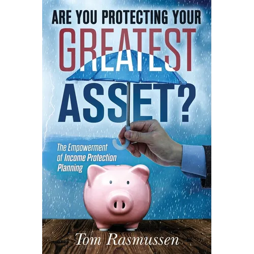 Are You Protecting Your Greatest Asset?: The Empowerment of Income Protection Planning