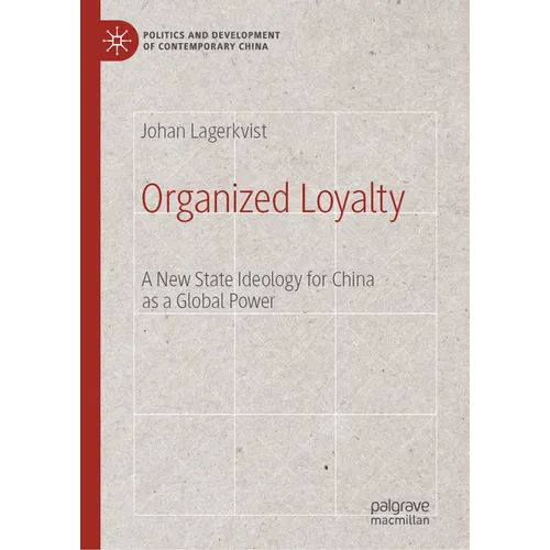 Organized Loyalty: A New State Ideology for China as a Global Power