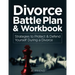 Divorce Battle Plan & Workbook: Strategies to Protect & Defend Yourself During a Divorce
