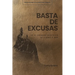 Basta de Excusas: Un Devocional de 90 Días Para Hombres: Sé El Hombre Que Dios Te Llamó a Ser
