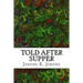 Told After Supper: (Jerome K. Jerome Classics Collection)