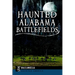 Haunted Alabama Battlefields